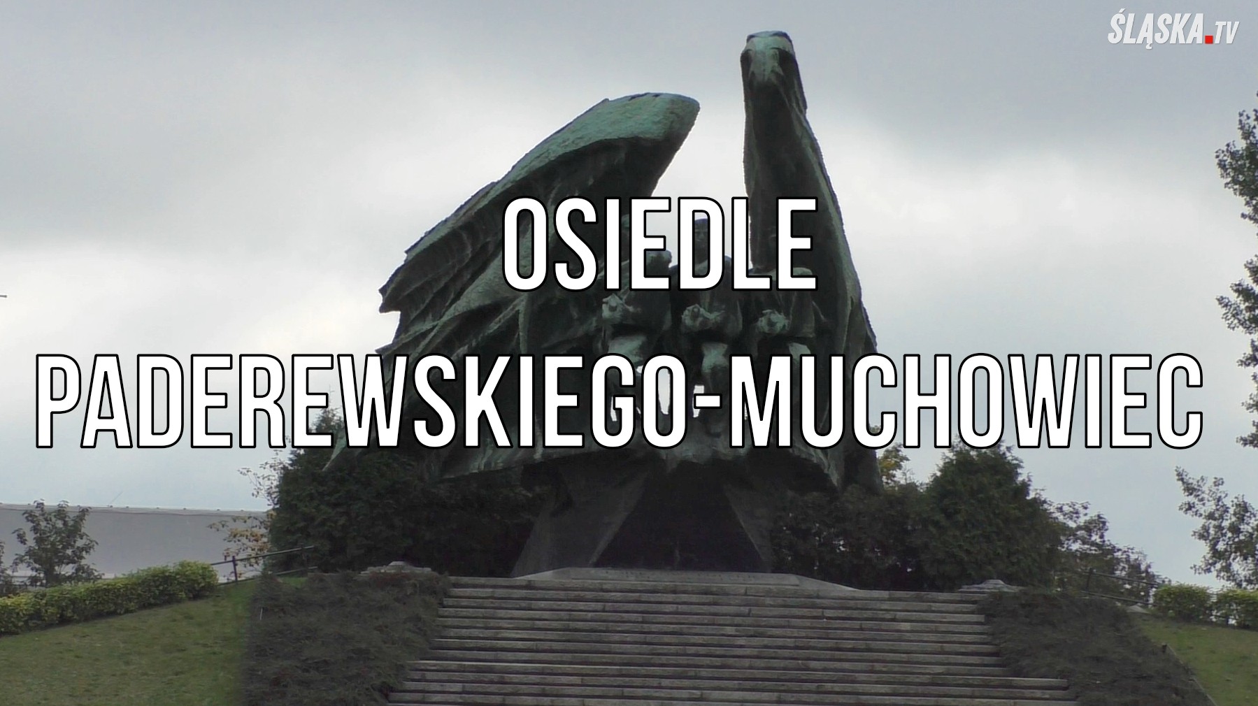 MOJE KATOWICE  –  OSIEDLE PADEREWSKIEGO-MUCHOWIEC